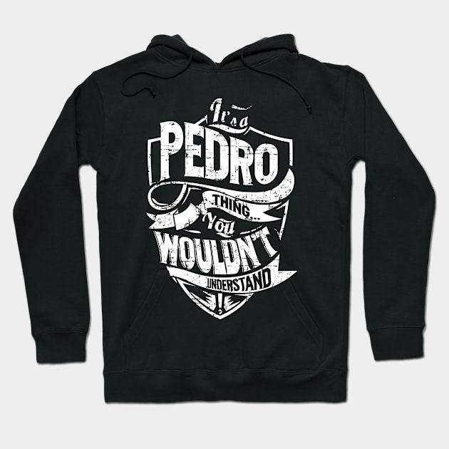 Its PEDRO Thing You Wouldnt Understand Hoodie by MiLLin